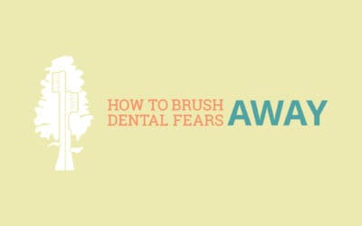 How to Brush Dental Fears Away