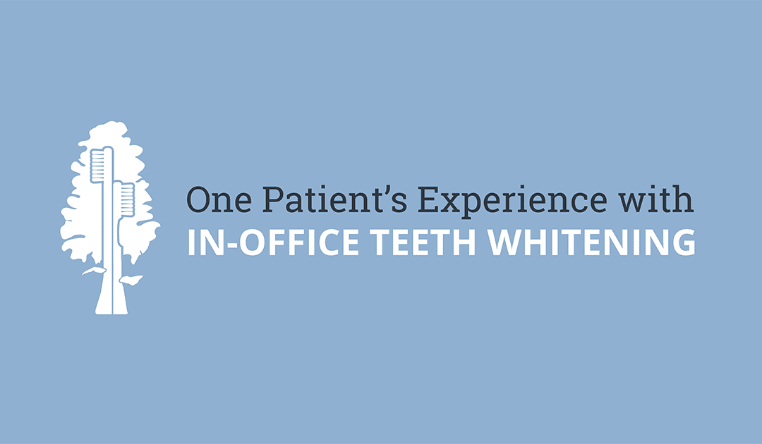 One Patient’s Experience with In-Office Teeth Whitening